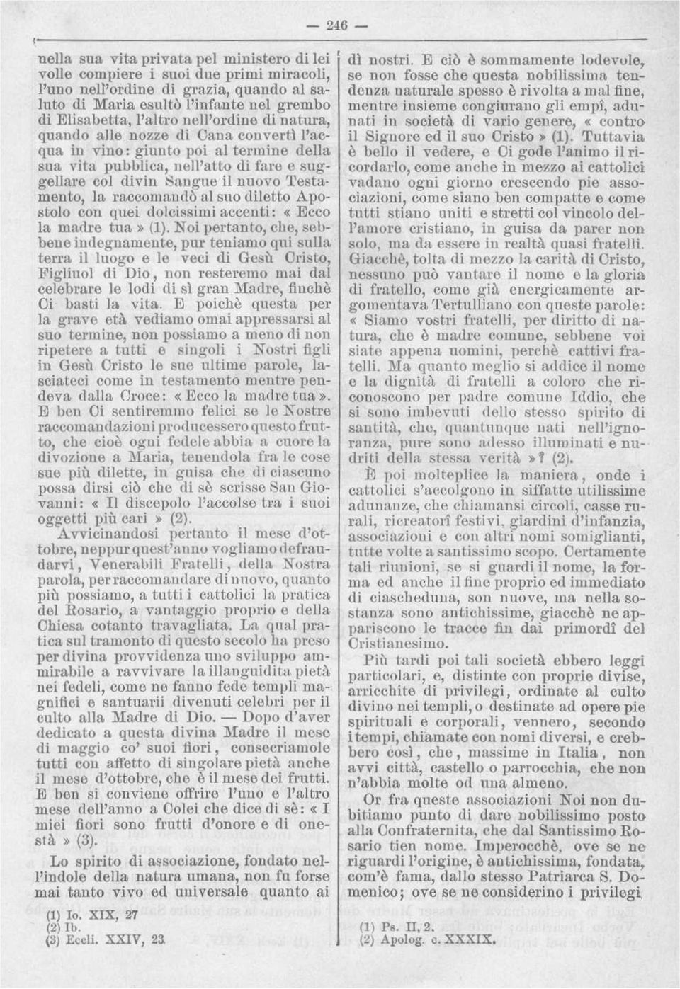 raccomandò al suo diletto Apostolo con quei dolcissimi accenti : «Ecco la madre tua» (1).