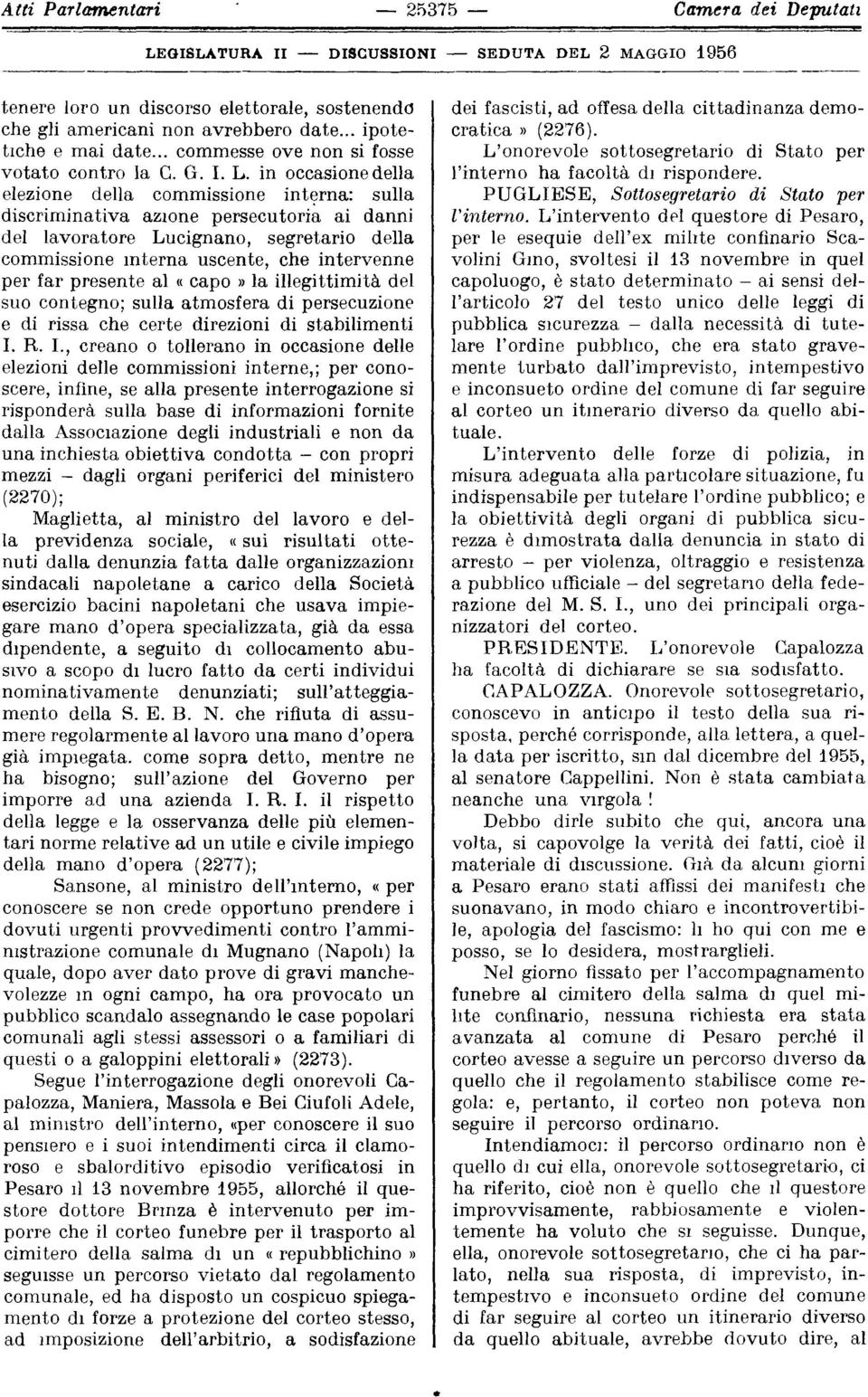 in occasionedella elezione della commissione interna: sulla discriminativa azione persecutoria ai danni del lavoratore Lucignano, segretario della commissione interna uscente, che intervenne per far