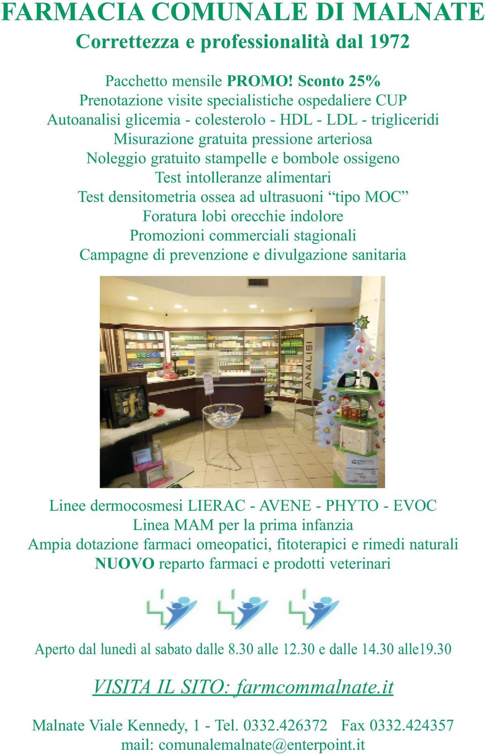 bombole ossigeno Test intolleranze alimentari Test densitometria ossea ad ultrasuoni tipo MOC Foratura lobi orecchie indolore Promozioni commerciali stagionali Campagne di prevenzione e divulgazione