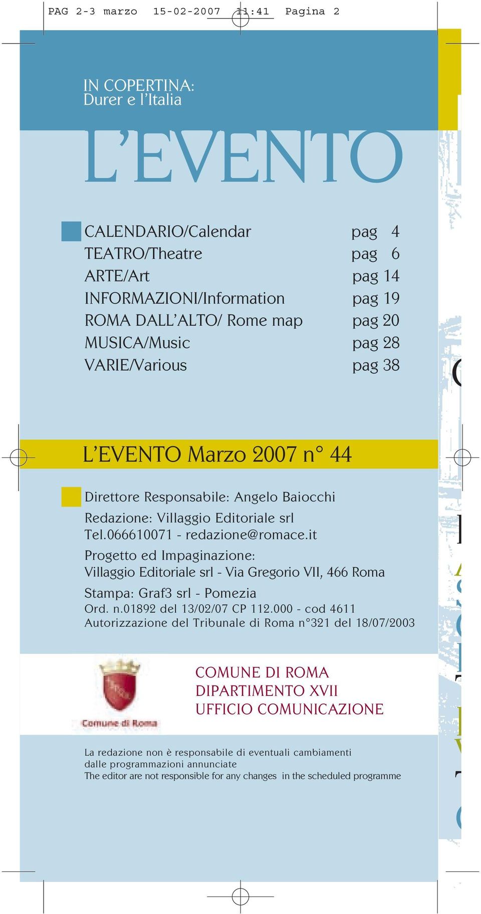 it Progetto ed Impaginazione: Villaggio Editoriale srl - Via Gregorio VII, 466 Roma Stampa: Graf3 srl - Pomezia Ord. n.01892 del 13/02/07 CP 112.