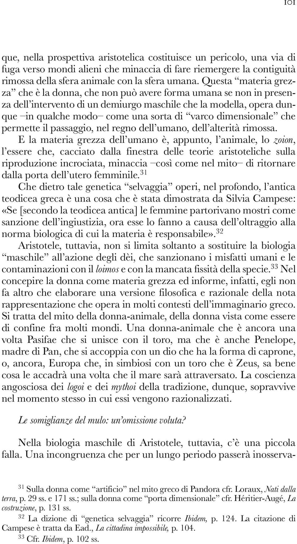 dimensionale che permette il passaggio, nel regno dell umano, dell alterità rimossa.