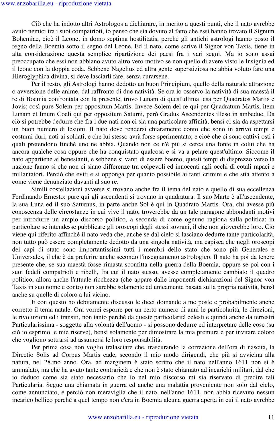 Ed il nato, come scrive il Signor von Taxis, tiene in alta considerazione questa semplice ripartizione dei paesi fra i vari segni.