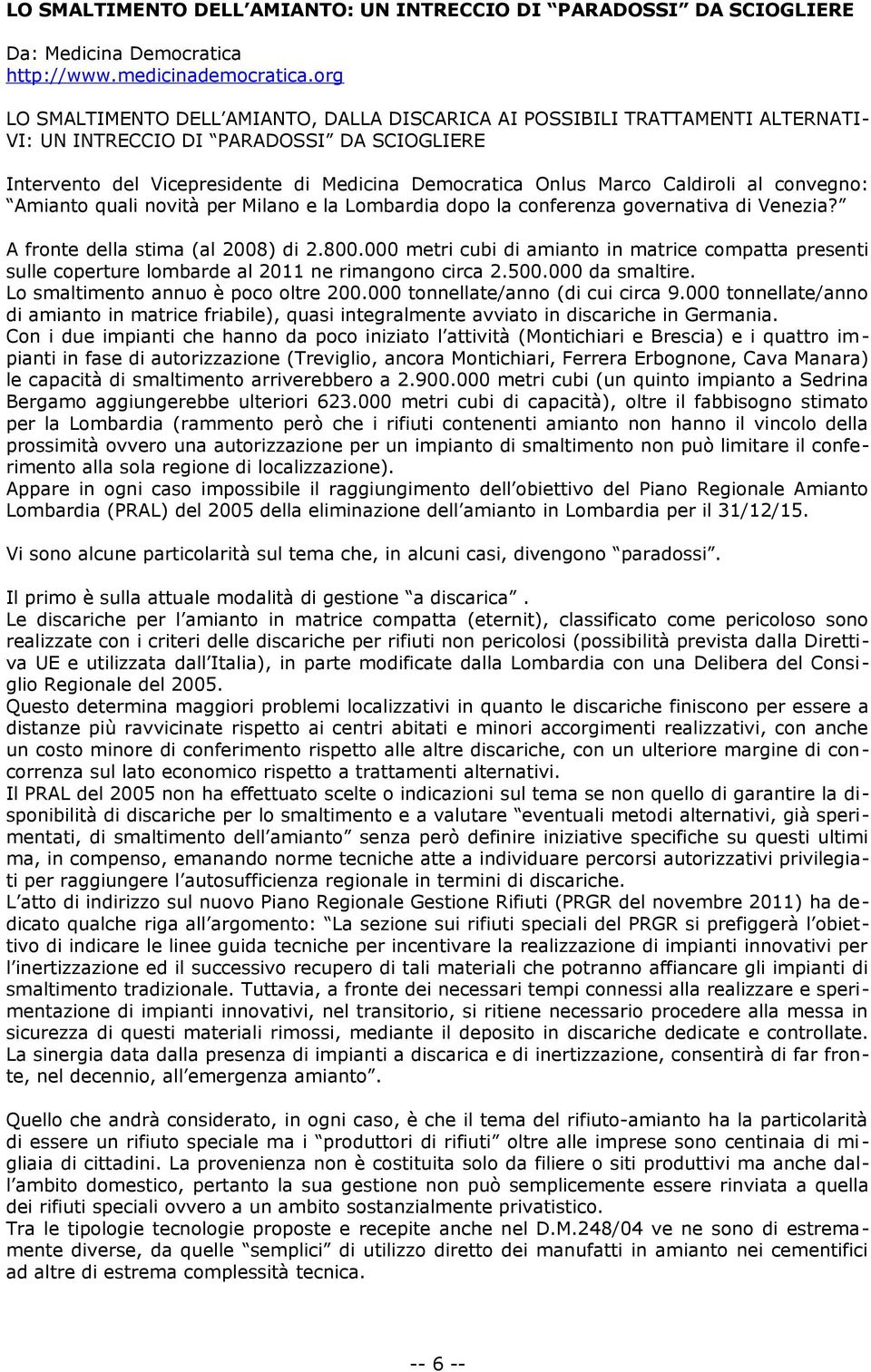 Caldiroli al convegno: Amianto quali novità per Milano e la Lombardia dopo la conferenza governativa di Venezia? A fronte della stima (al 2008) di 2.800.