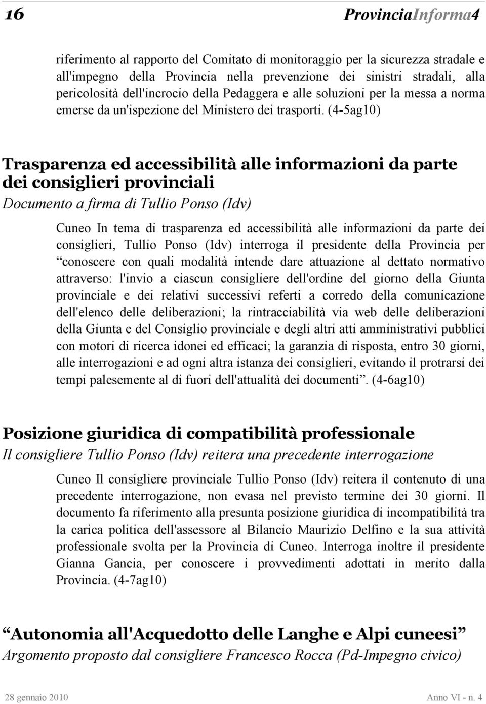 (4-5ag10) Trasparenza ed accessibilità alle informazioni da parte dei consiglieri provinciali Documento a firma di Tullio Ponso (Idv) Cuneo In tema di trasparenza ed accessibilità alle informazioni