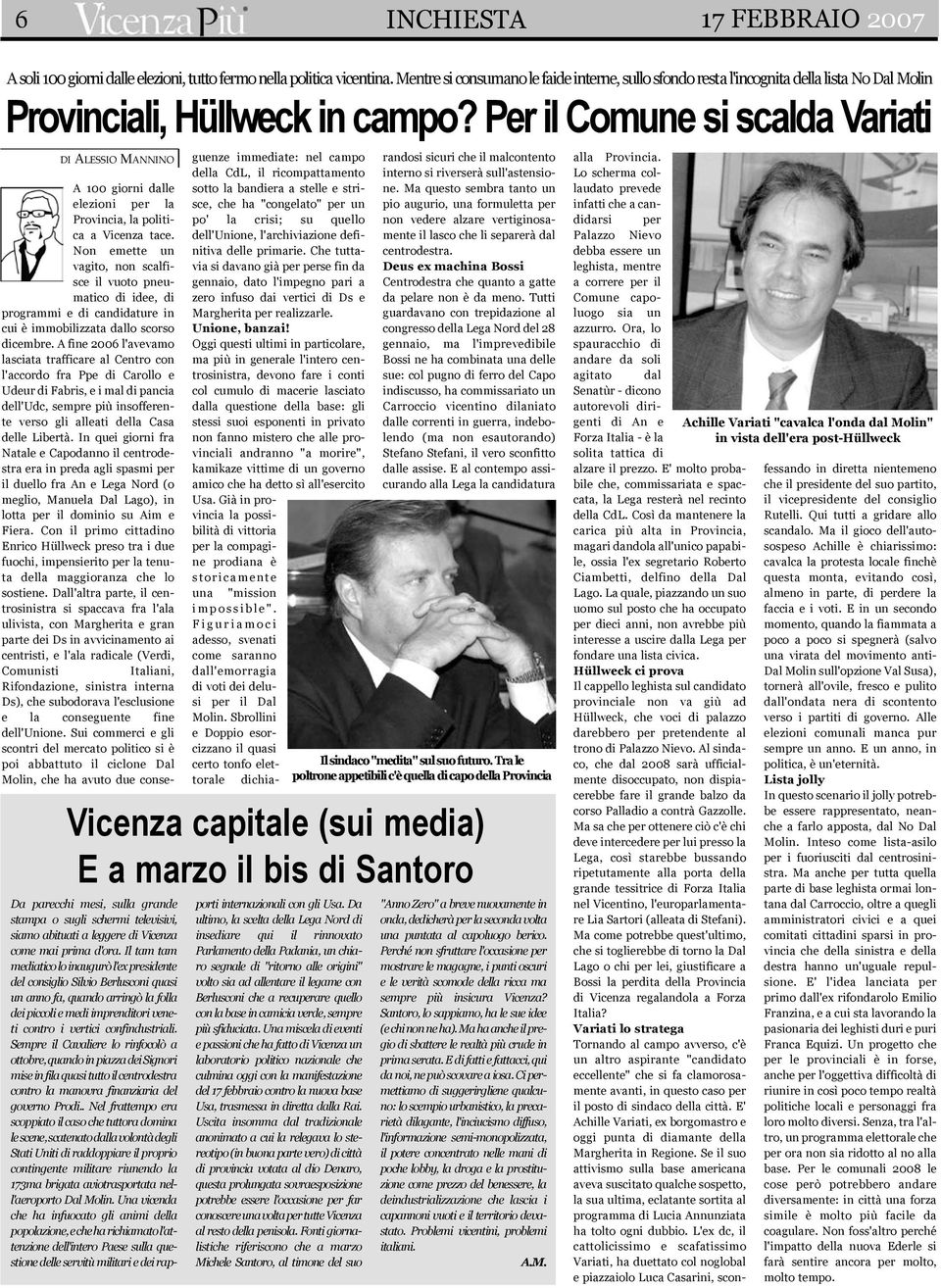 Per il Comune si scalda Variati DI ALESSIO MANNINO A 100 giorni dalle elezioni per la Provincia, la politica a Vicenza tace.