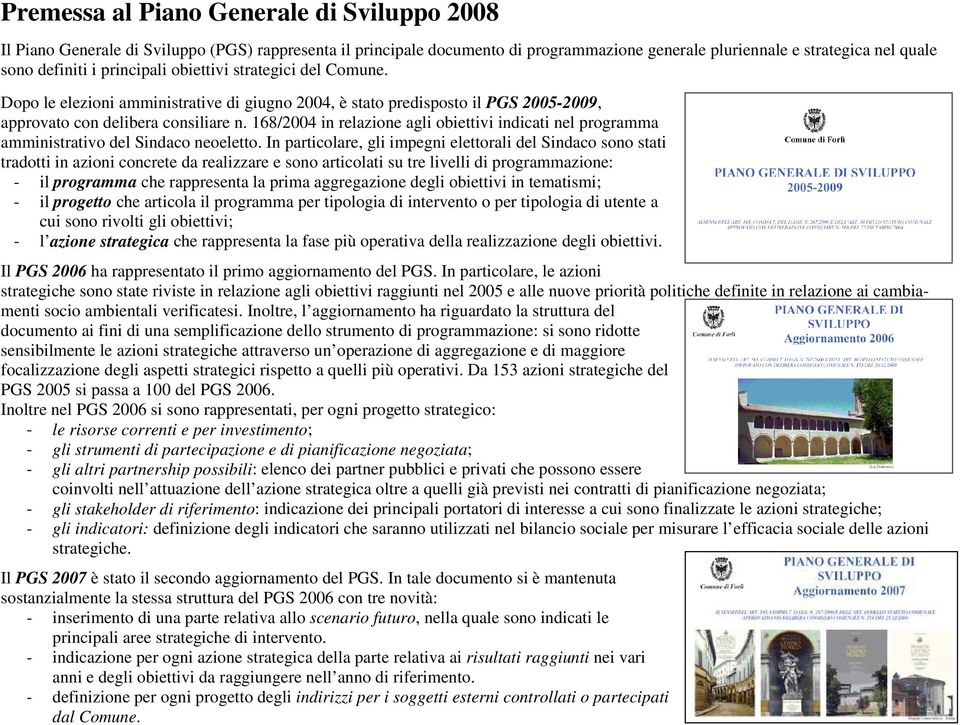 168/2004 in relazione agli obiettivi indicati nel programma amministrativo del Sindaco neoeletto.