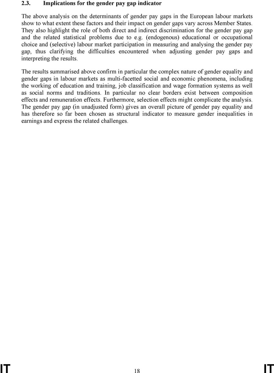 educational or occupational choice and (selective) labour market participation in measuring and analysing the gender pay gap, thus clarifying the difficulties encountered when adjusting gender pay