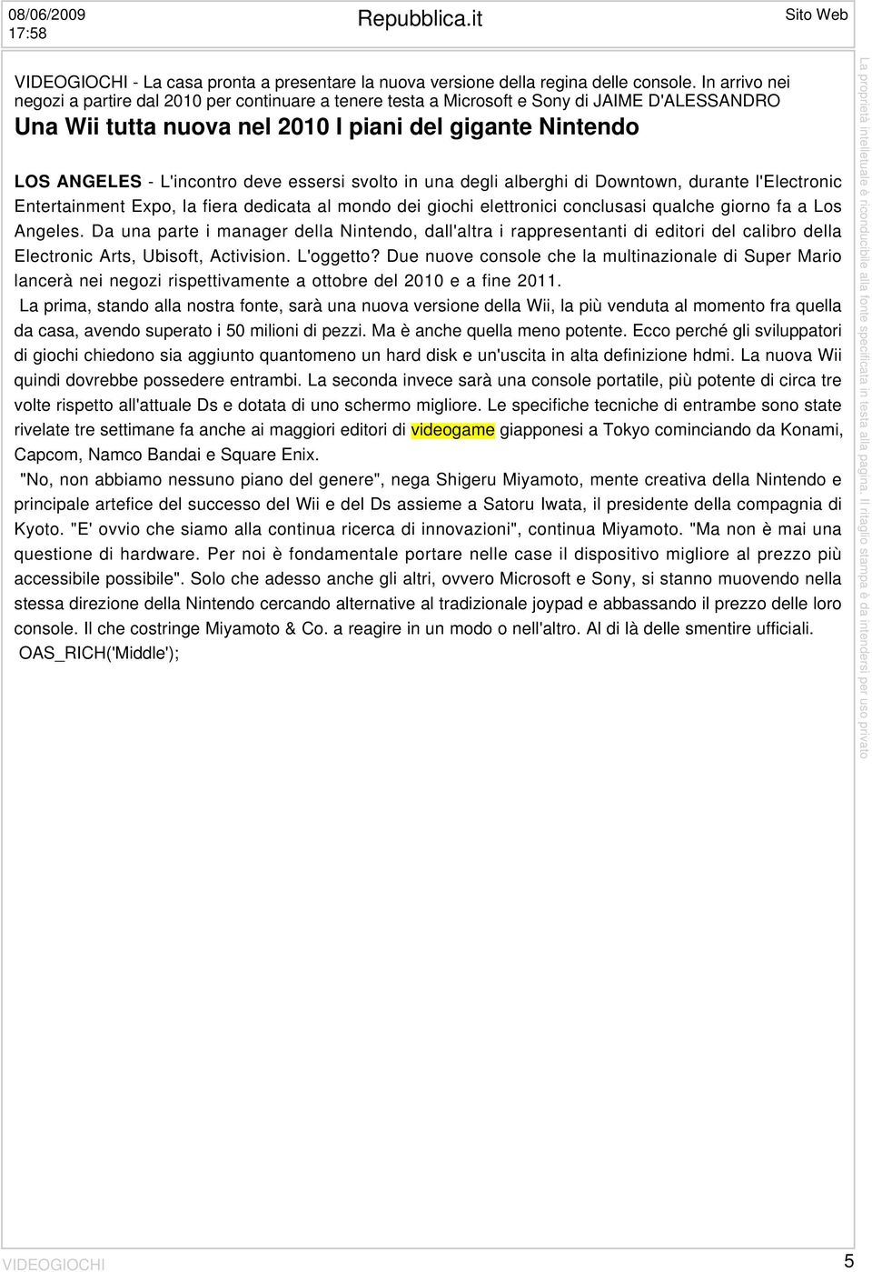 essersi svolto in una degli alberghi di Downtown, durante l'electronic Entertainment Expo, la fiera dedicata al mondo dei giochi elettronici conclusasi qualche giorno fa a Los Angeles.