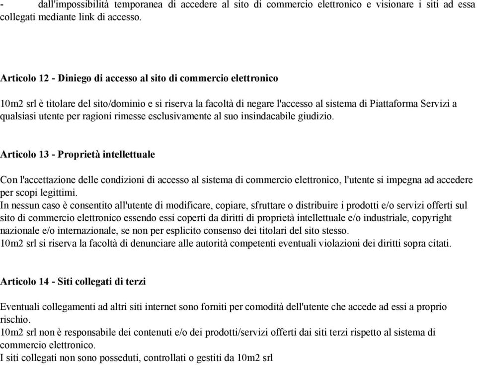 per ragioni rimesse esclusivamente al suo insindacabile giudizio.