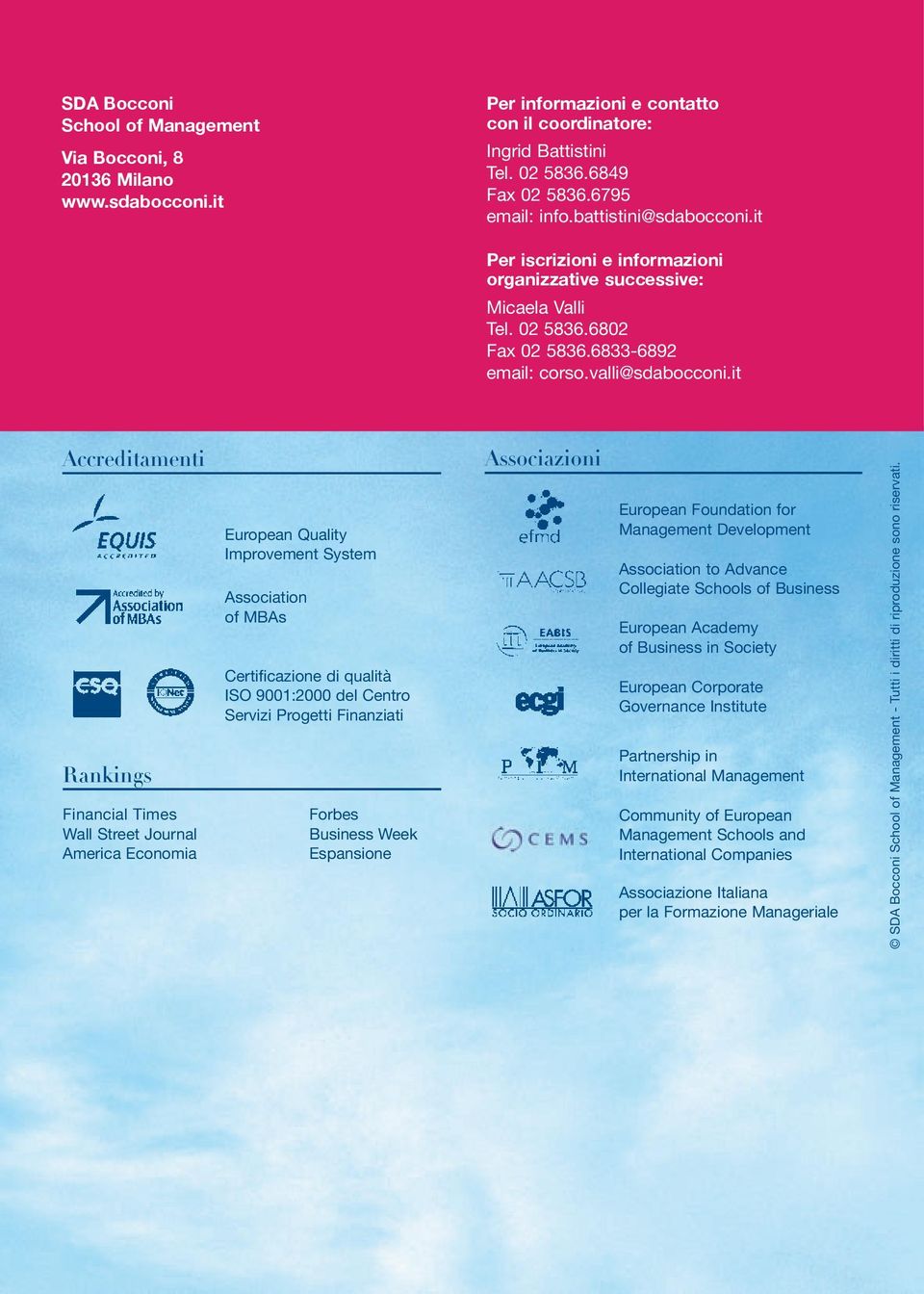 it Accreditamenti Rankings Financial Times Wall Street Journal America Economia European Quality Improvement System Association of MBAs Certificazione di qualità ISO 9001:2000 del Centro Servizi