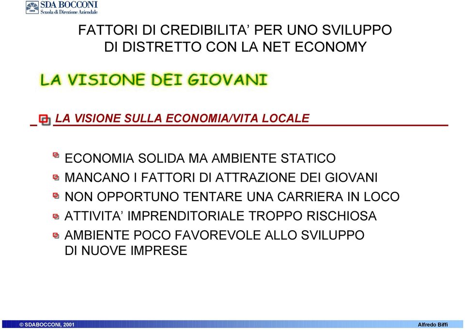 DI ATTRAZIONE DEI GIOVANI NON OPPORTUNO TENTARE UNA CARRIERA IN LOCO ATTIVITA