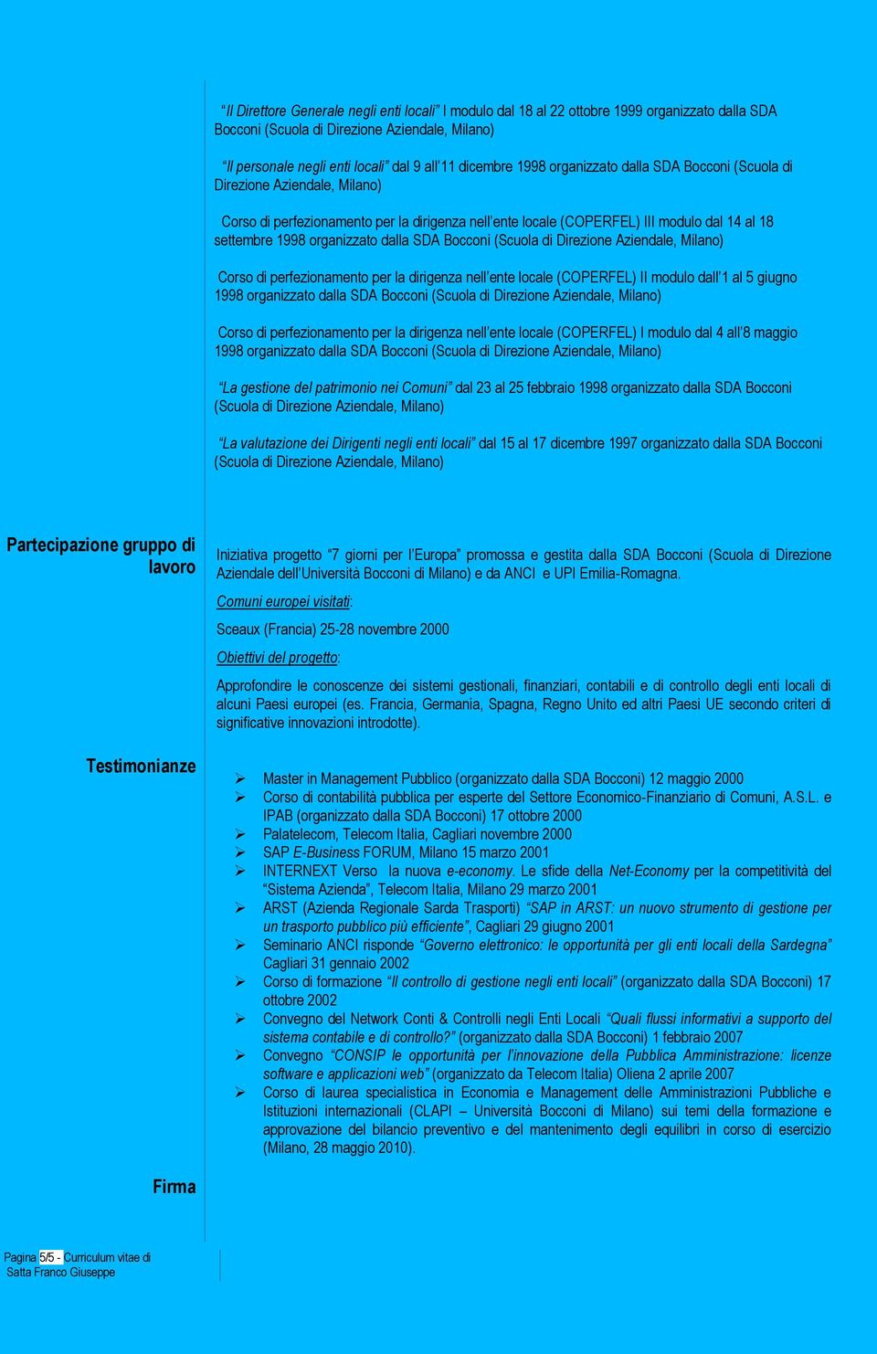 perfezionamento per la dirigenza nell ente locale (COPERFEL) II modulo dall 1 al 5 giugno 1998 Corso di perfezionamento per la dirigenza nell ente locale (COPERFEL) I modulo dal 4 all 8 maggio 1998