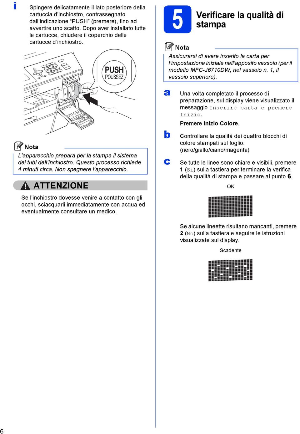 L pprhio prpr pr l stmp il sistm i tui ll inhiostro. Qusto prosso rihi 4 minuti ir. Non spgnr l pprhio.