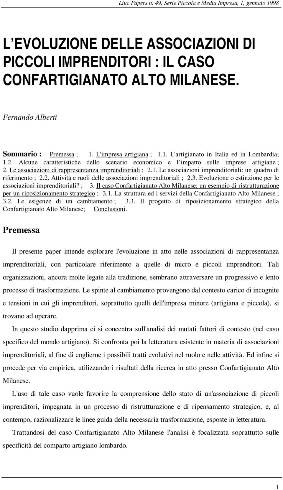 Alcune caratteristiche dello scenario economico e l impatto sulle imprese artigiane ; 2. Le associazioni di rappresentanza imprenditoriali ; 2.1.