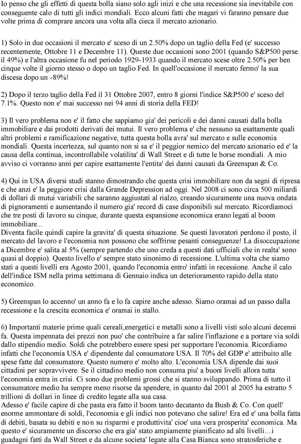 50% dopo un taglio della Fed (e' successo recentemente, Ottobre 11 e Decembre 11).