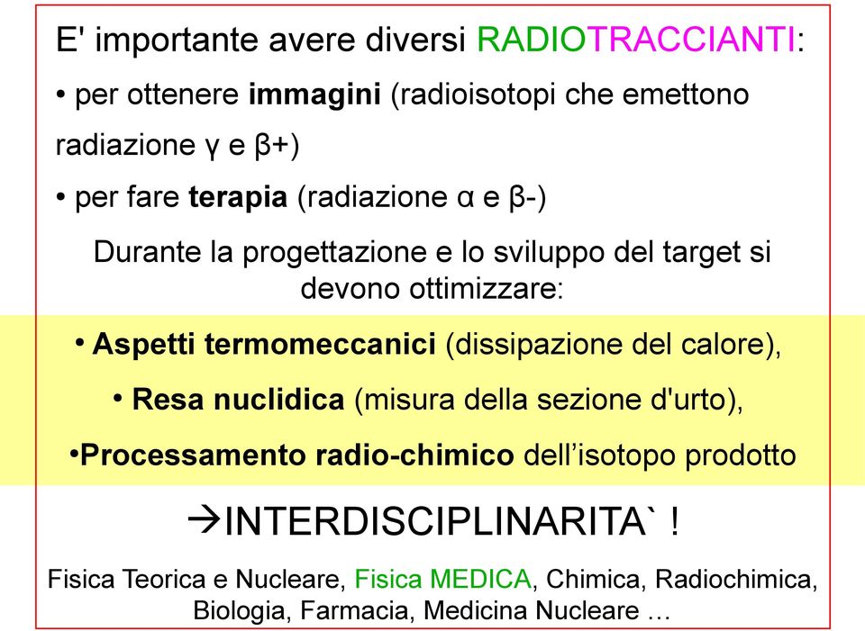 (dissipazione del calore), Resa nuclidica (misura della sezione d'urto), Processamento radio-chimico dell isotopo prodotto