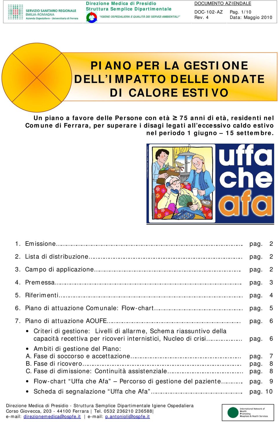 . 7. Piano di attuazione AOUFE.. Criteri di gestione: Livelli di allarme, Schema riassuntivo della capacità recettiva per ricoveri internistici, Nucleo di crisi Ambiti di gestione del Piano: A.