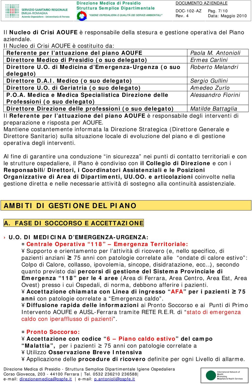 Medico (o suo delegato) Sergio Gullini Direttore U.O. di Geriatria (o suo delegato) Am