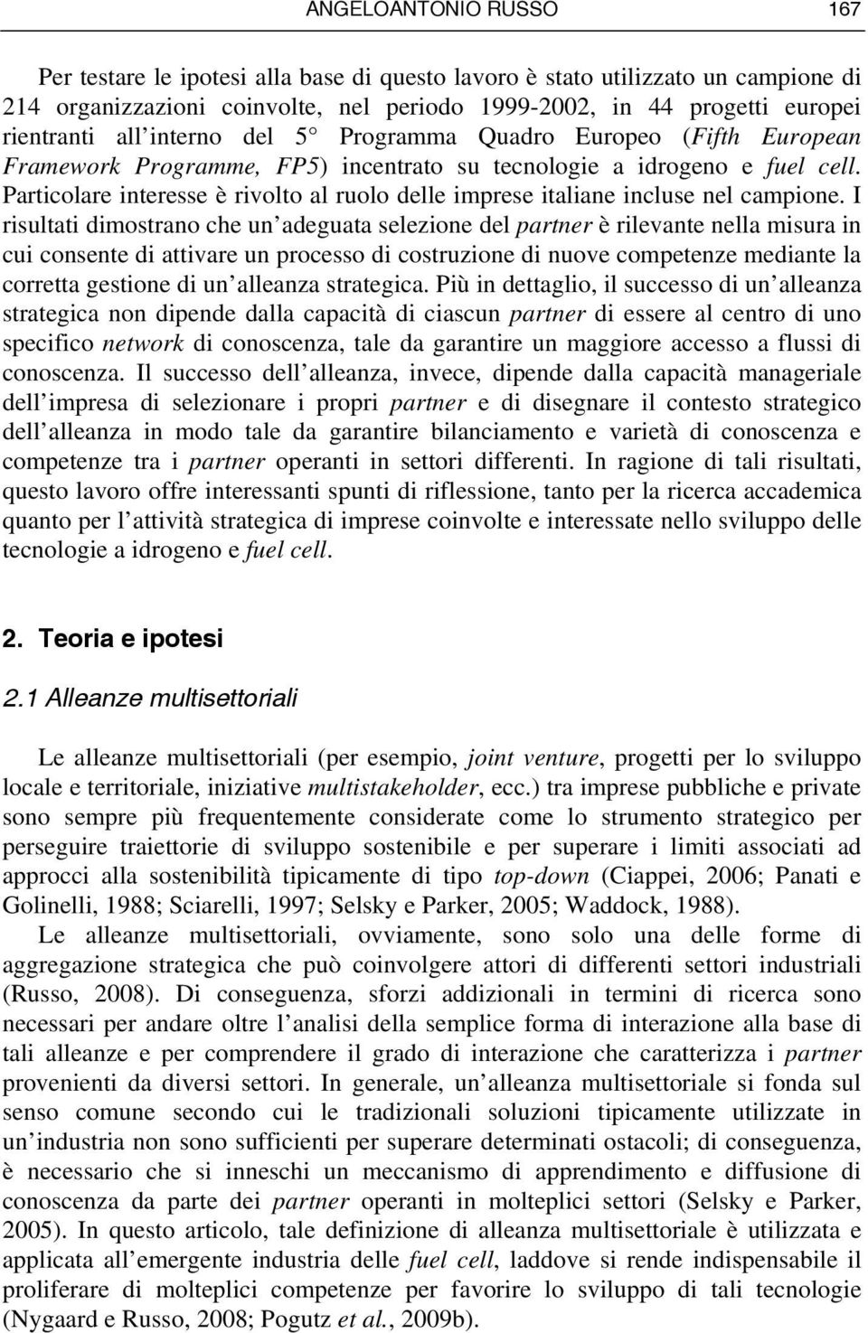 Particolare interesse è rivolto al ruolo delle imprese italiane incluse nel campione.