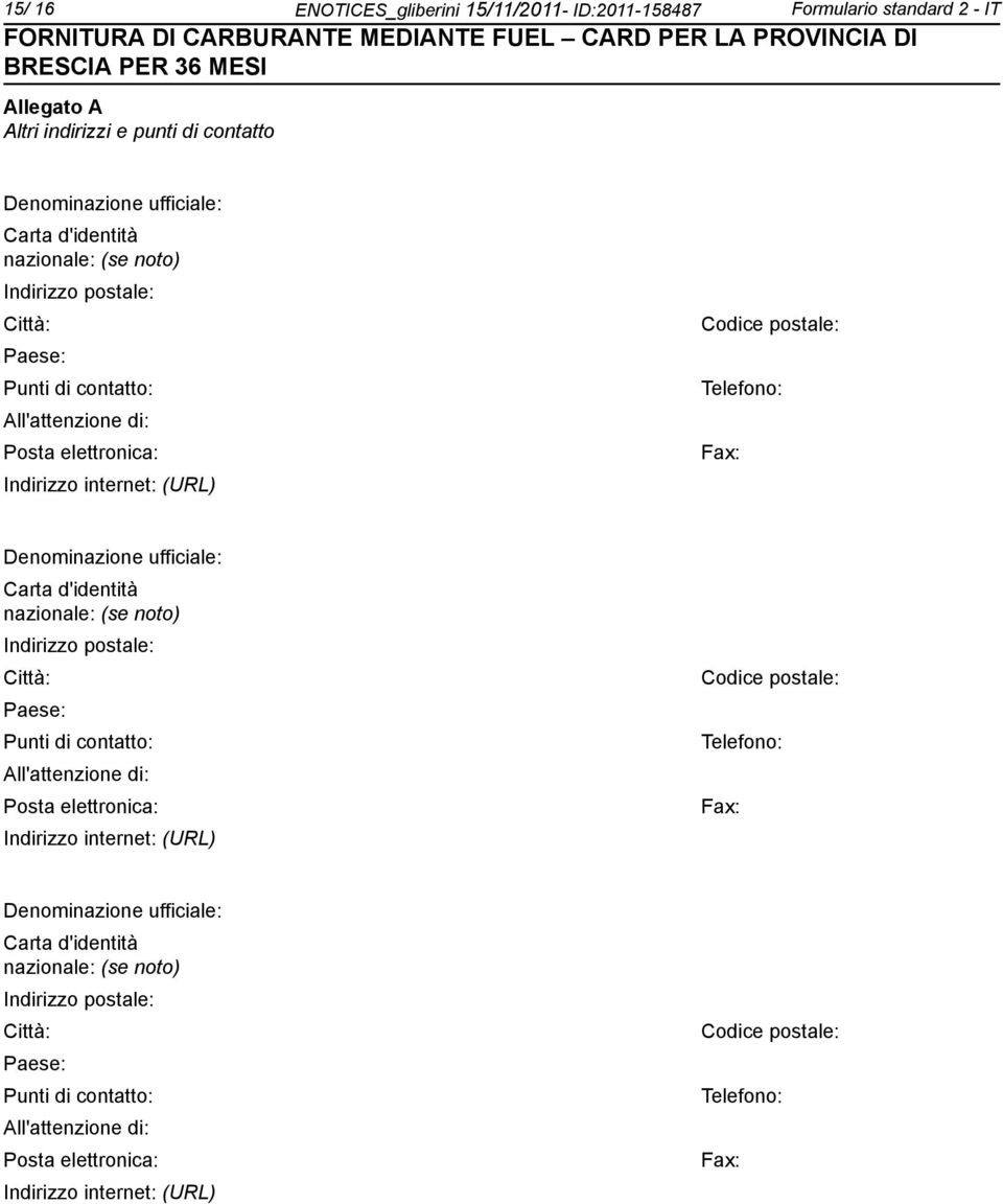 d'identità nazionale: (se  d'identità nazionale: (se to) Indirizzo postale: Città: Codice postale: Paese: Punti di contatto: Telefo: All'attenzione di: Posta elettronica: Indirizzo