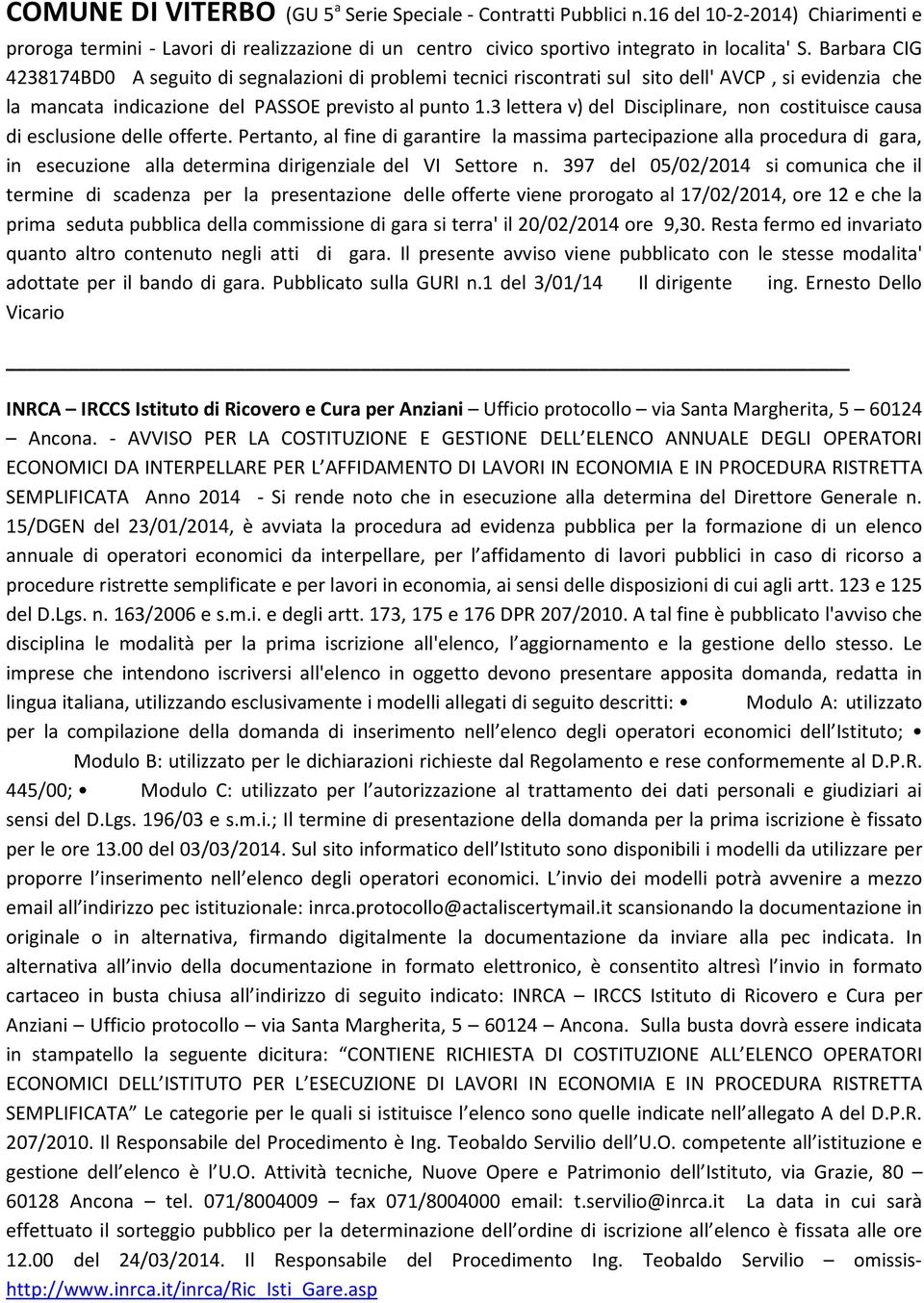 3 lettera v) del Disciplinare, non costituisce causa di esclusione delle offerte.