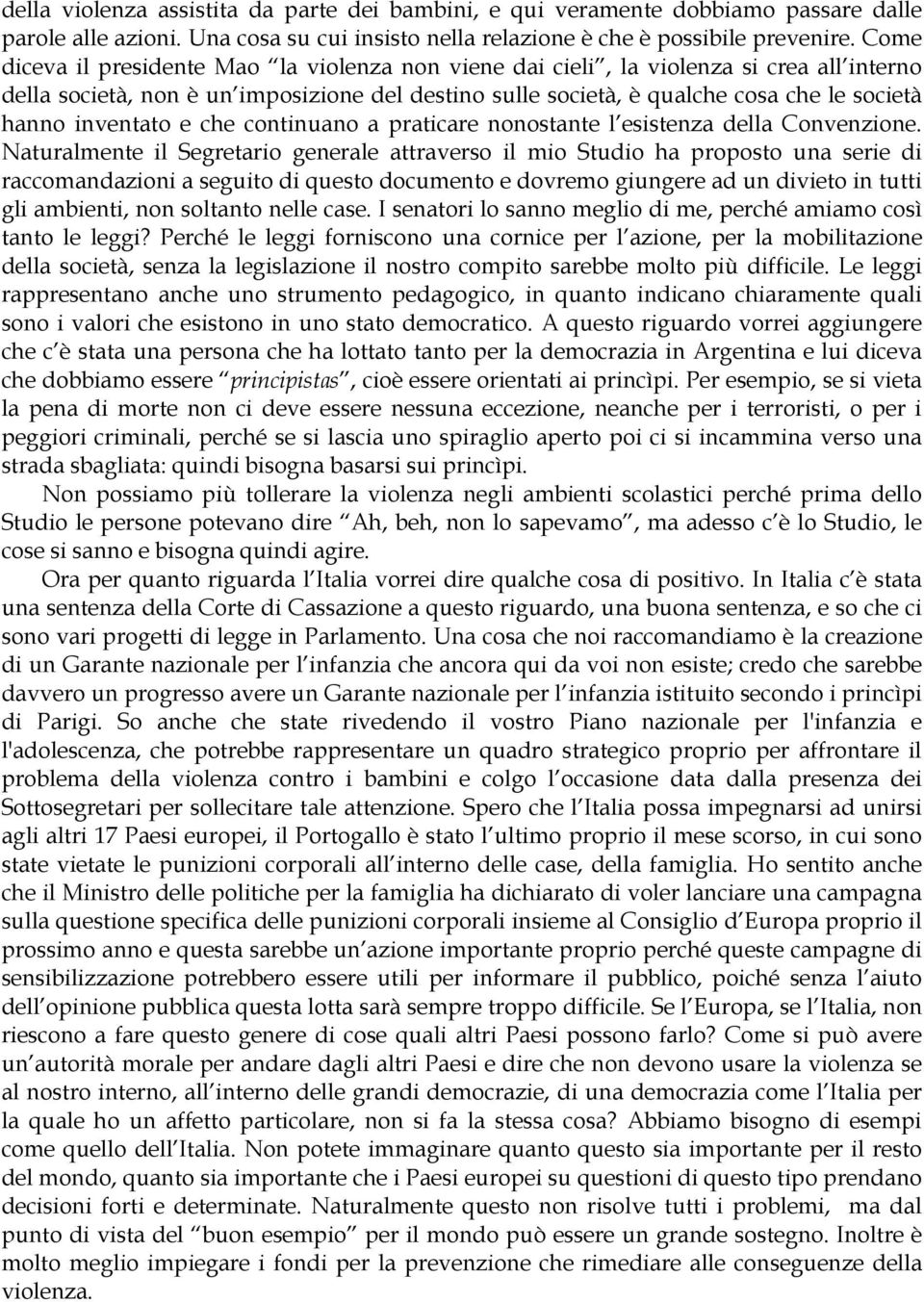 inventato e che continuano a praticare nonostante l esistenza della Convenzione.