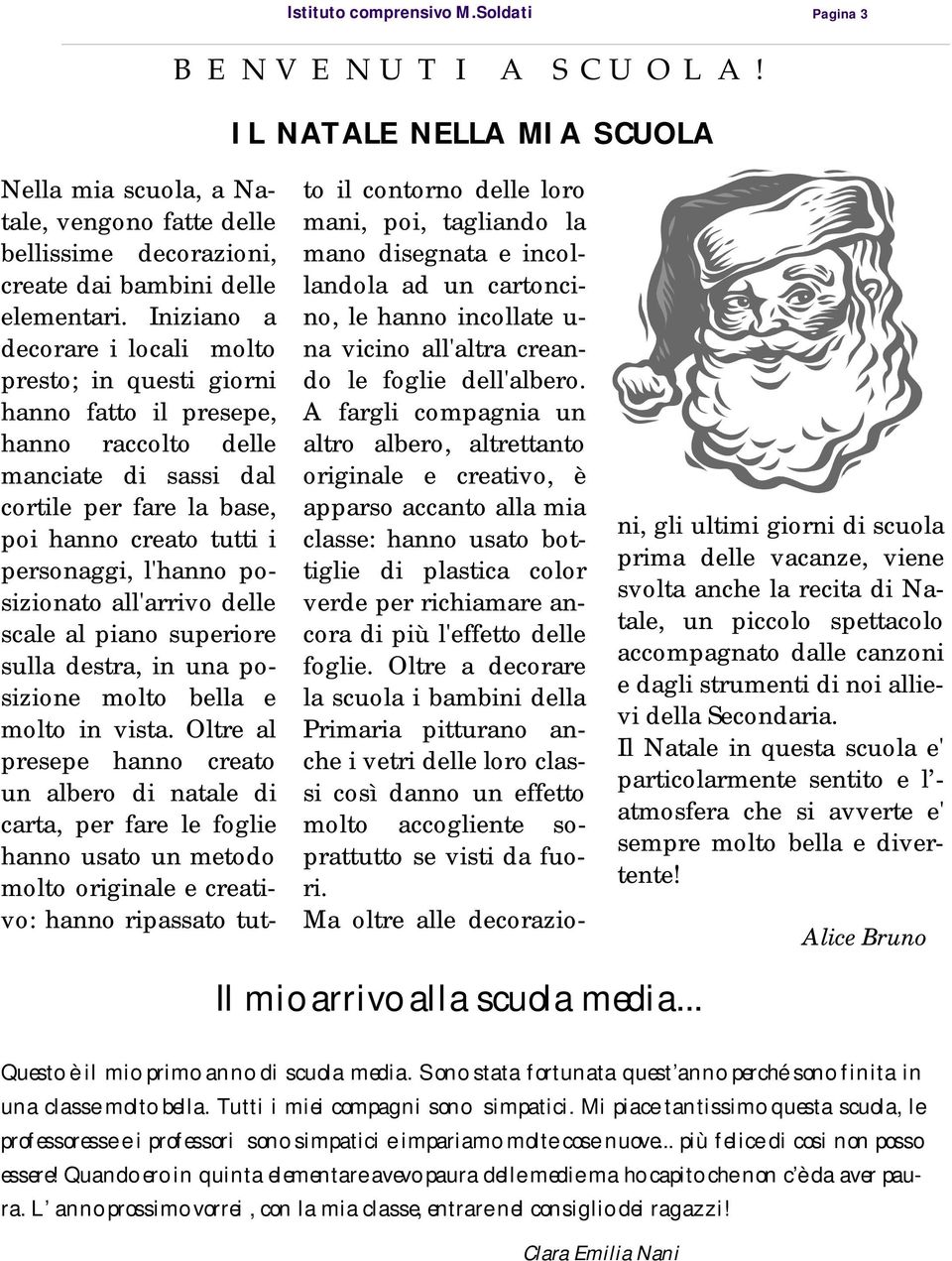 posizionato all'arrivo delle scale al piano superiore sulla destra, in una posizione molto bella e molto in vista.