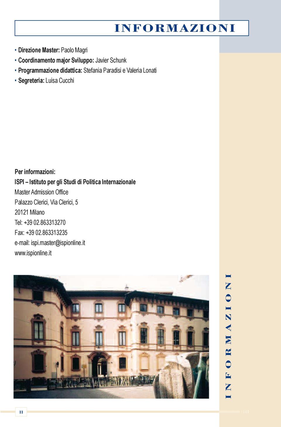 gli Studi di Politica Internazionale Master Admission Office Palazzo Clerici, Via Clerici, 5 20121 Milano