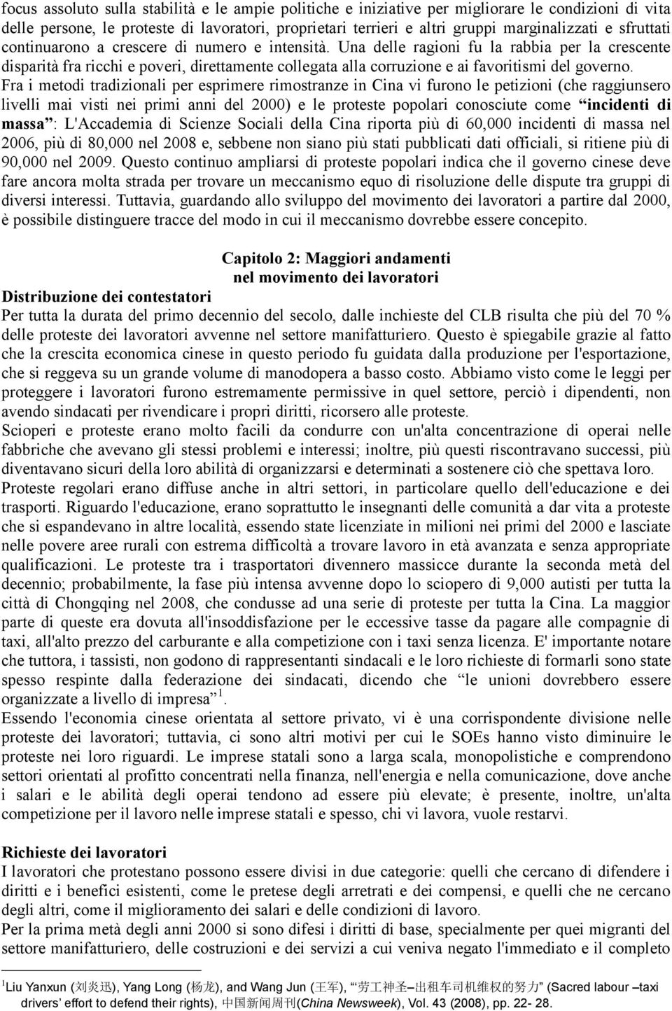 Una delle ragioni fu la rabbia per la crescente disparità fra ricchi e poveri, direttamente collegata alla corruzione e ai favoritismi del governo.