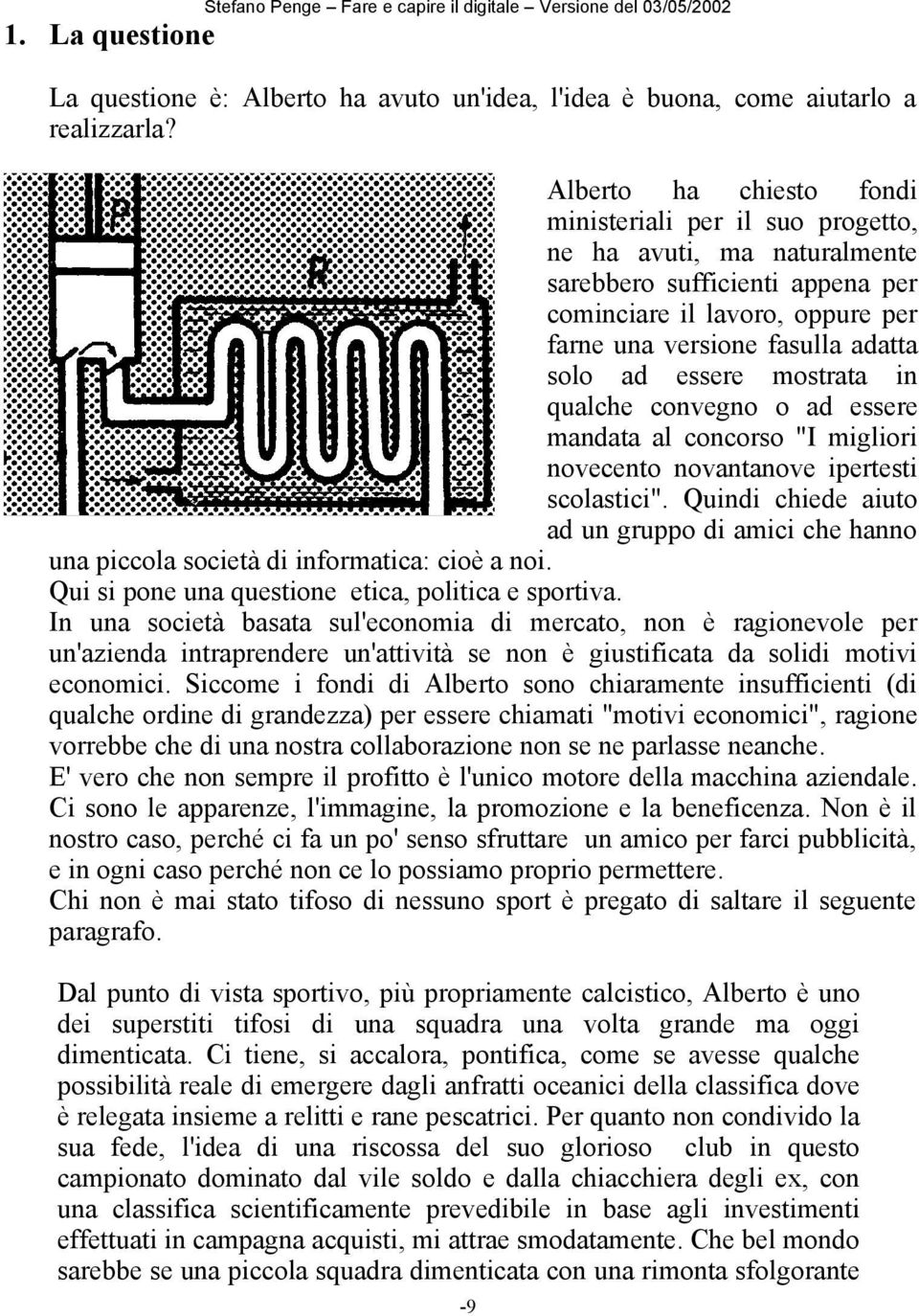 essere mostrata in qualche convegno o ad essere mandata al concorso "I migliori novecento novantanove ipertesti scolastici".