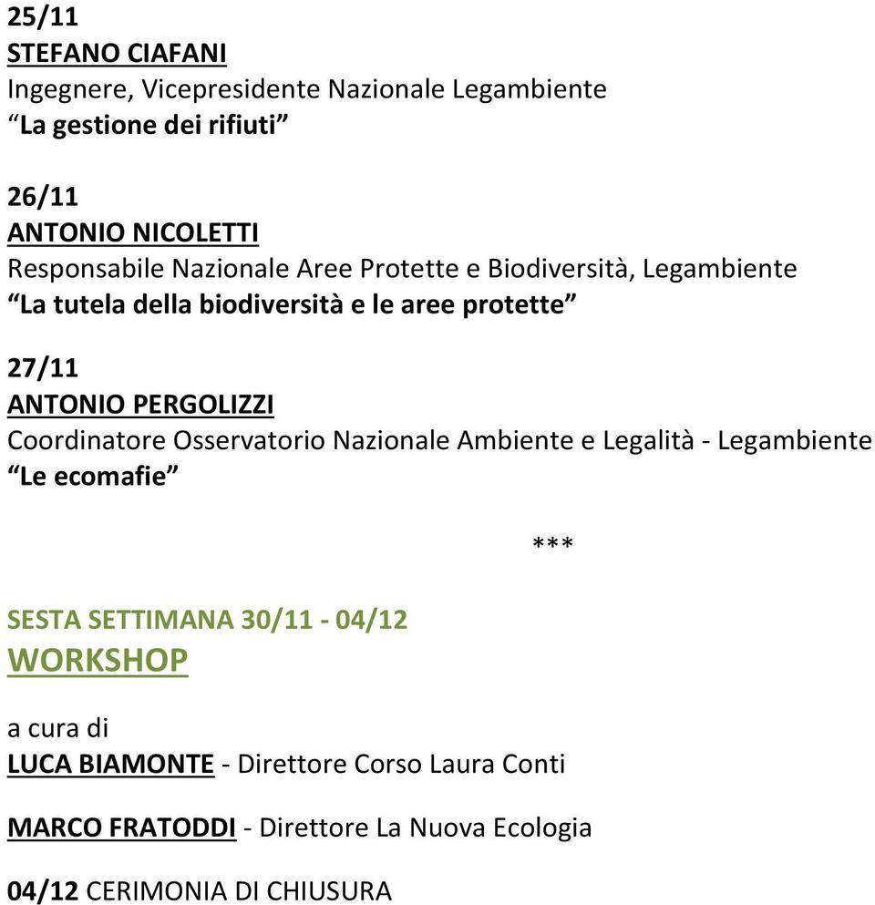 ANTONIO PERGOLIZZI Coordinatore Osservatorio Nazionale Ambiente e Legalità - Legambiente Le ecomafie SESTA SETTIMANA