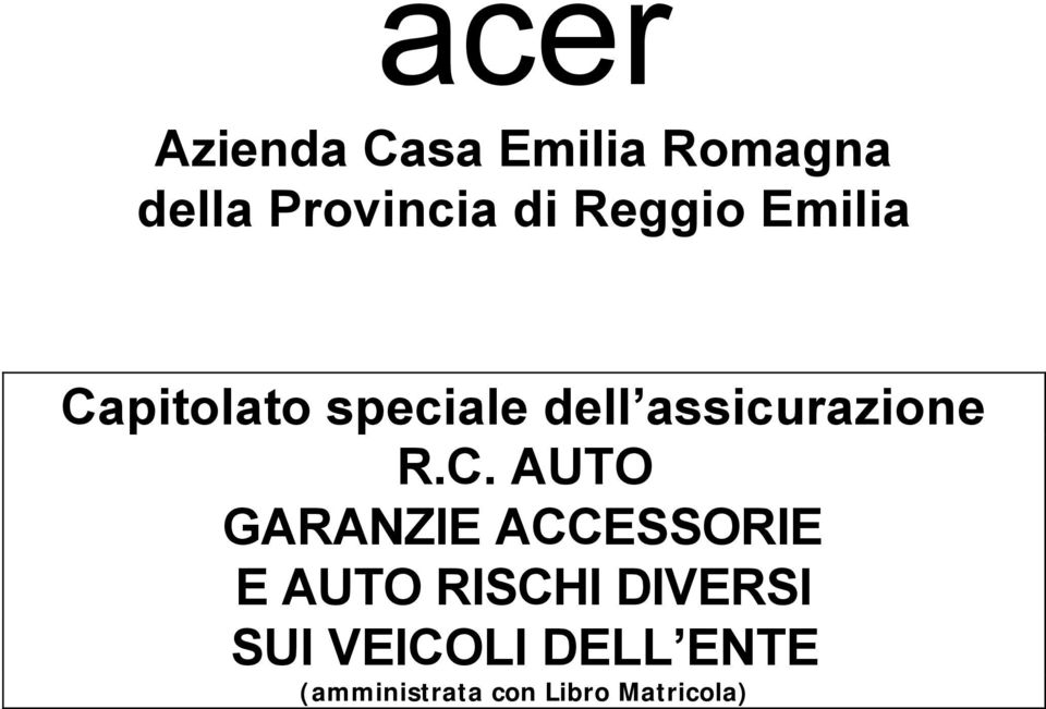 R.C. AUTO GARANZIE ACCESSORIE E AUTO RISCHI DIVERSI