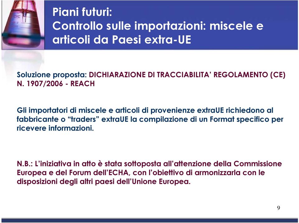 1907/2006 - REACH Gli importatori di miscele e articoli di provenienze extraue richiedono al fabbricante o traders extraue la