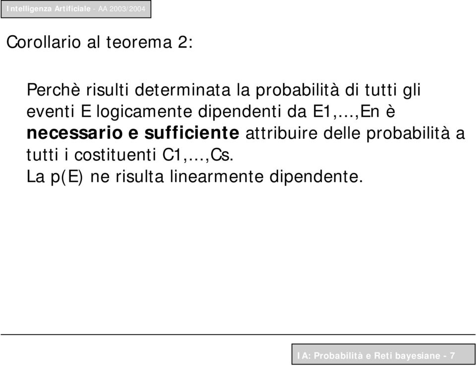 ..,En è necessario e sufficiente attribuire delle probabilità a tutti i