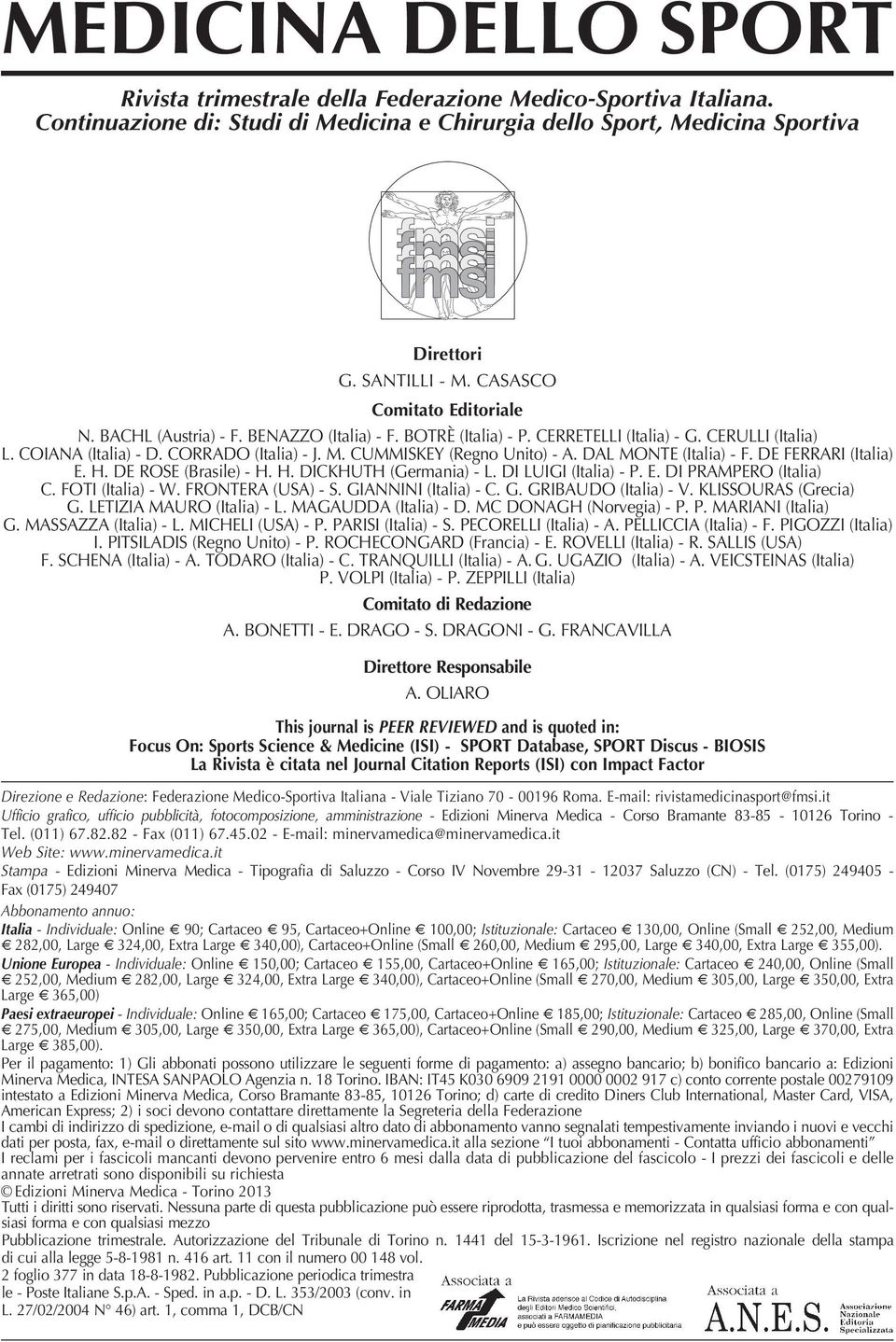 CUMMISKEY (Regno Unito) - A. DAL MONTE (Italia) - F. DE FERRARI (Italia) E. H. DE ROSE (Brasile) - H. H. DICKHUTH (Germania) - L. DI LUIGI (Italia) - P. E. DI PRAMPERO (Italia) C. FOTI (Italia) - W.