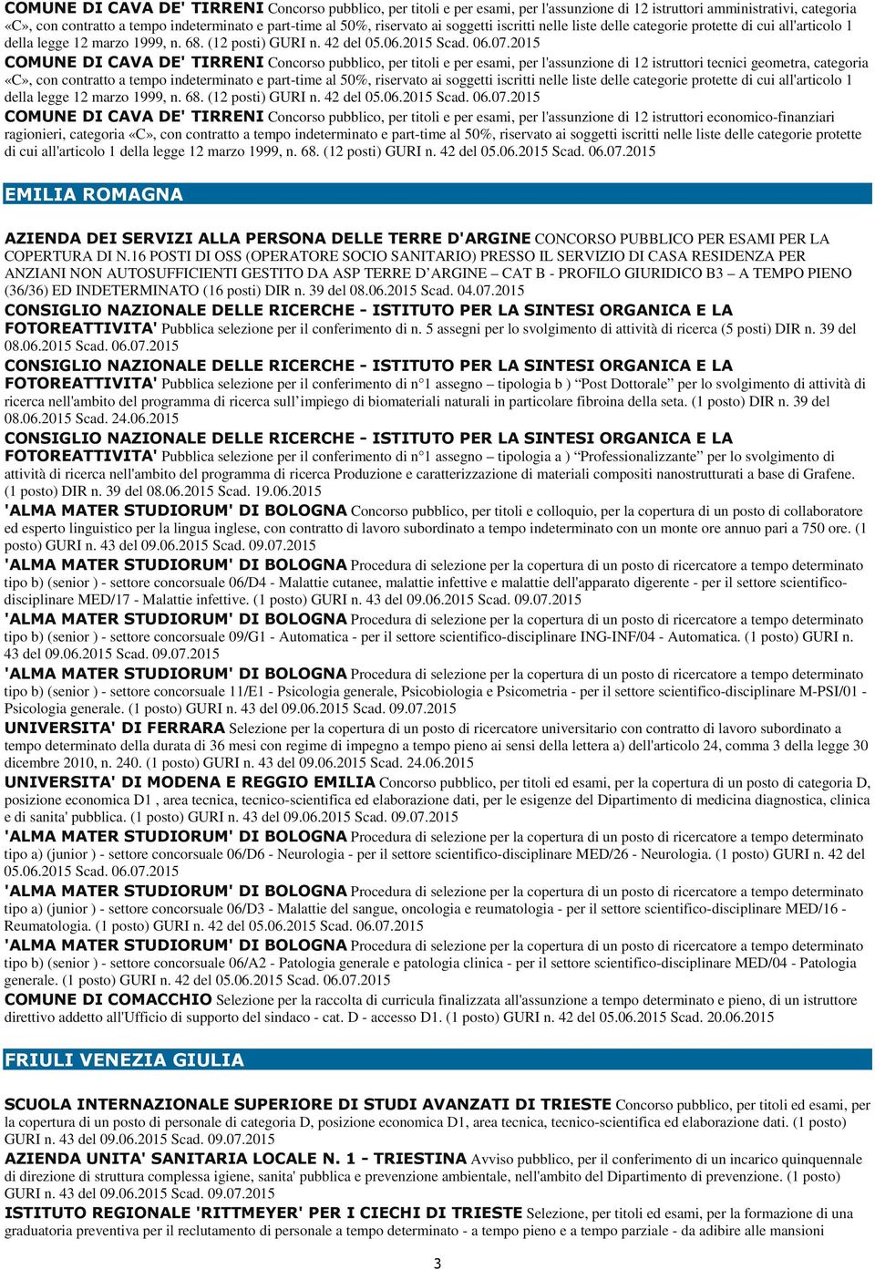 2015 COMUNE DI CAVA DE' TIRRENI Concorso pubblico, per titoli e per esami, per l'assunzione di 12 istruttori tecnici geometra, categoria «C», con contratto a tempo indeterminato e part-time al 50%,