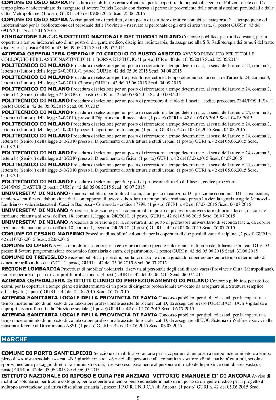 06.2015 Scad. 25.06.2015 COMUNE DI OSIO SOPRA Avviso pubblico di mobilita', di un posto di istruttore direttivo contabile - categoria D - a tempo pieno ed indeterminato per la ricollocazione del