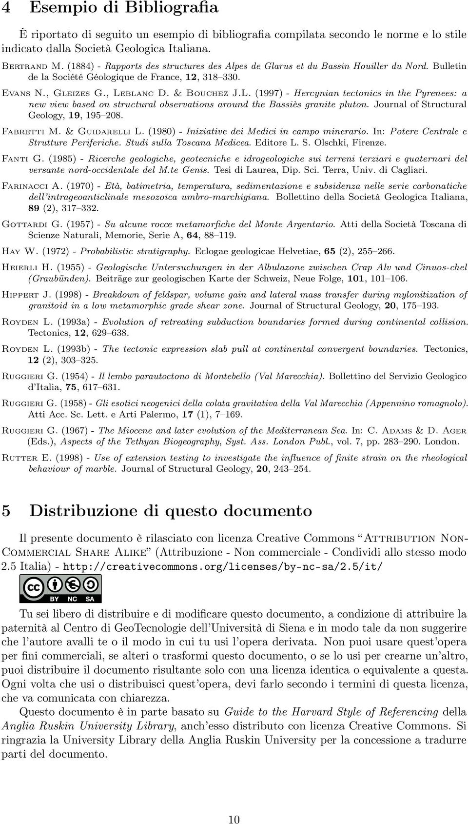 blanc D. & Bouchez J.L. (1997) - Hercynian tectonics in the Pyrenees: a new view based on structural observations around the Bassiès granite pluton. Journal of Structural Geology, 19, 195 208.