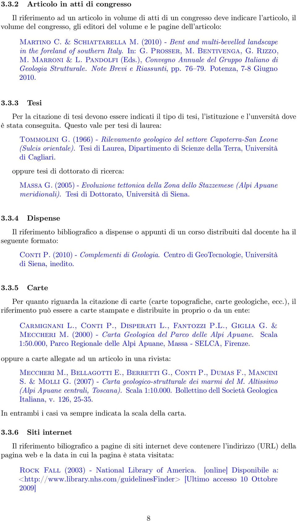 ), Convegno Annuale del Gruppo Italiano di Geologia Strutturale. Note Brevi e Riassunti, pp. 76 79. Potenza, 7-8 Giugno 2010. 3.