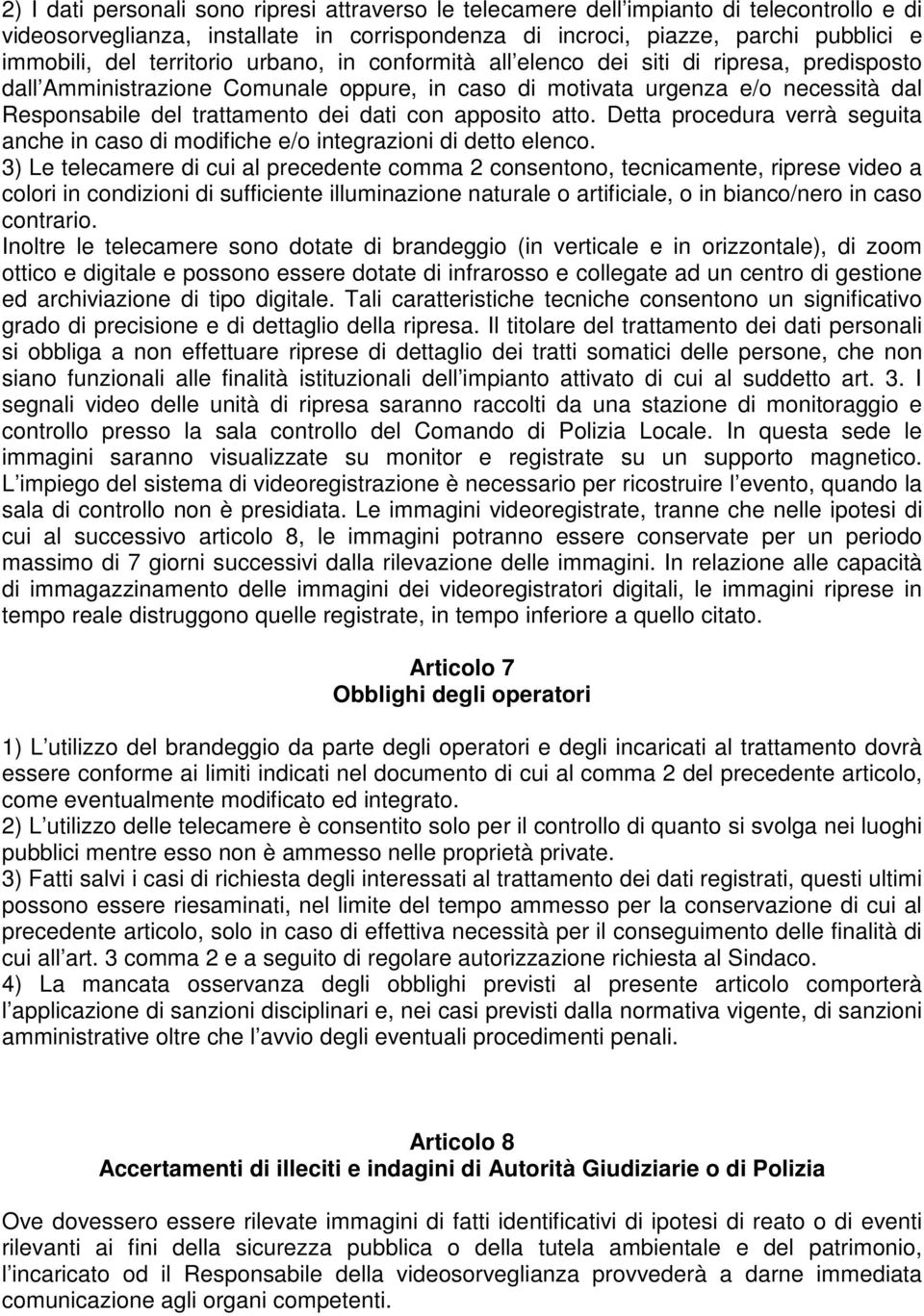 con apposito atto. Detta procedura verrà seguita anche in caso di modifiche e/o integrazioni di detto elenco.