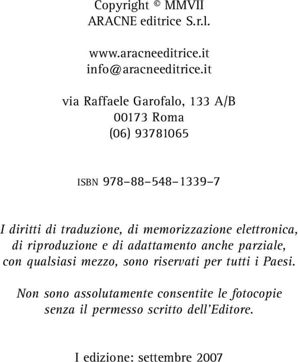 di memorizzazione elettronica, di riproduzione e di adattamento anche parziale, con qualsiasi mezzo, sono