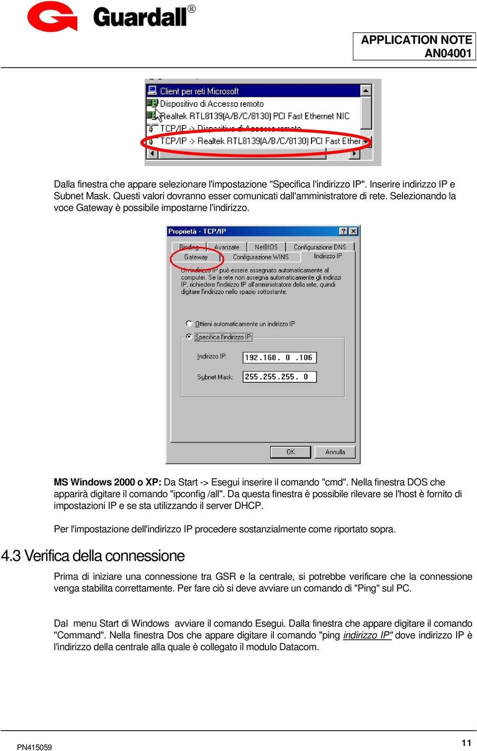 Nella finestra DOS che apparirà digitare il comando "ipconfig /all". Da questa finestra è possibile rilevare se l'host è fornito di impostazioni IP e se sta utilizzando il server DHCP.