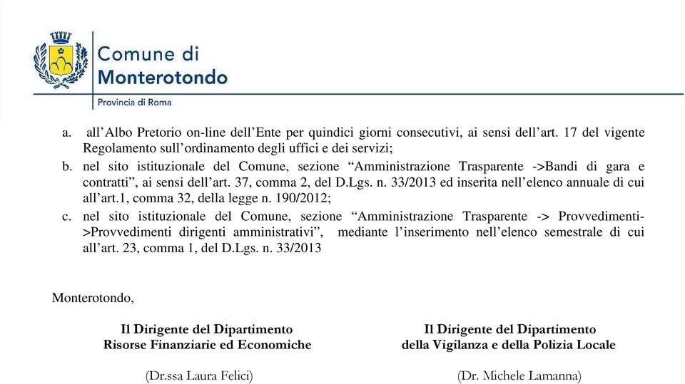 33/2013 ed inserita nell elenco annuale di cui all art.1, comma 32, della legge n. 190/2012; c.