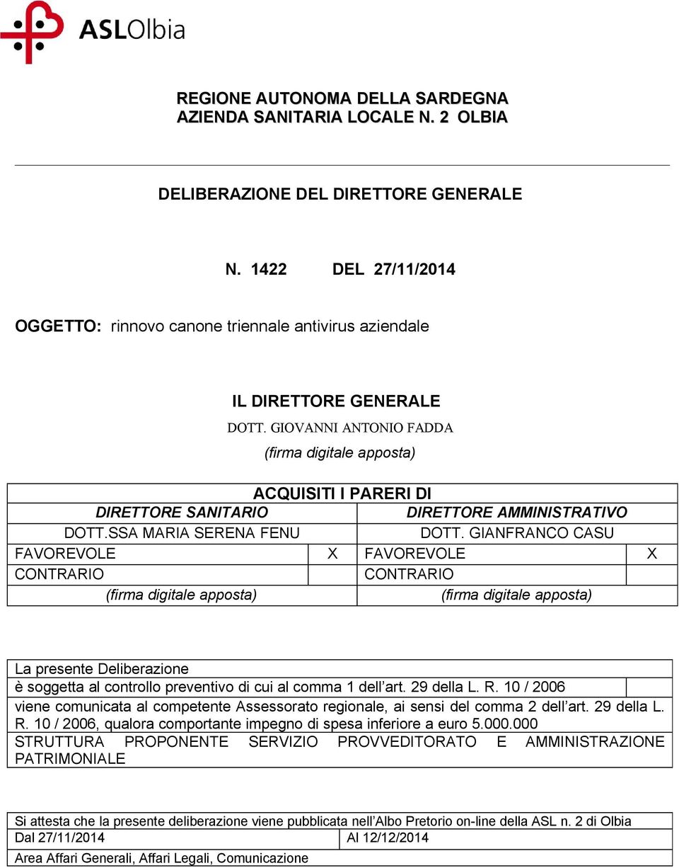 GIOVANNI ANTONIO FADDA (firma digitale apposta) ACQUISITI I PARERI DI DIRETTORE SANITARIO DIRETTORE AMMINISTRATIVO DOTT.SSA MARIA SERENA FENU DOTT.