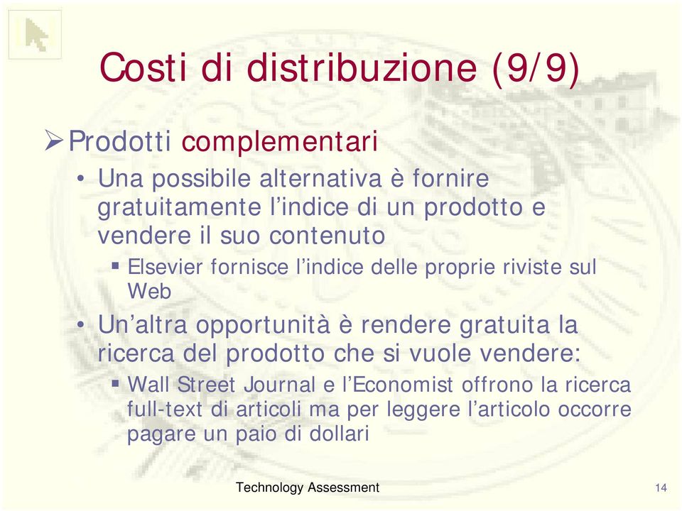 altra opportunità è rendere gratuita la ricerca del prodotto che si vuole vendere: Wall Street Journal e l