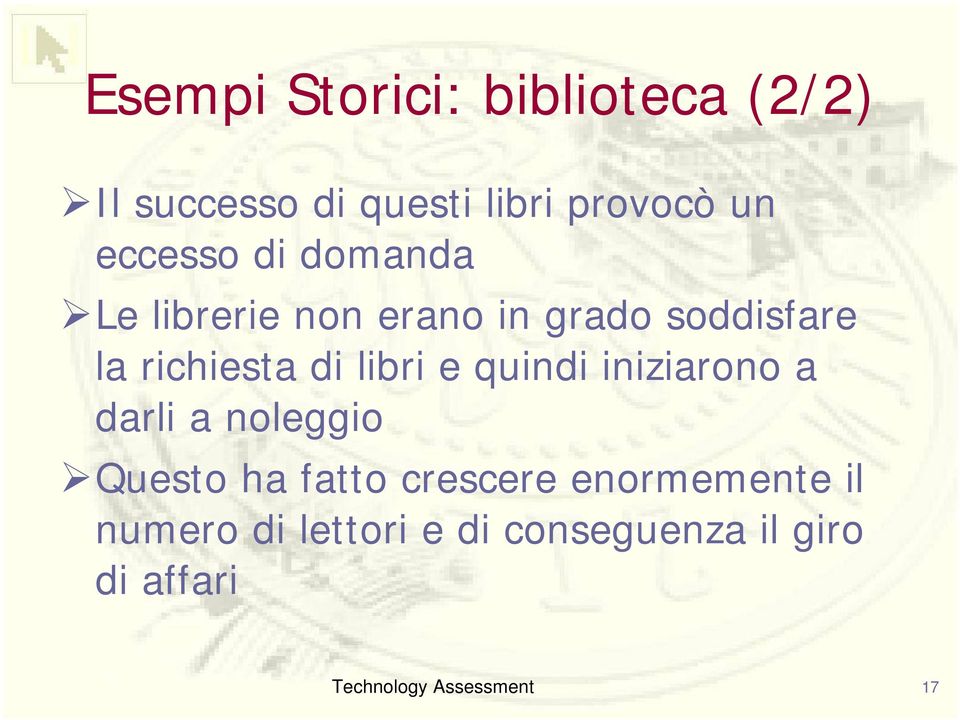 richiesta di libri e quindi iniziarono a darli a noleggio Questo ha