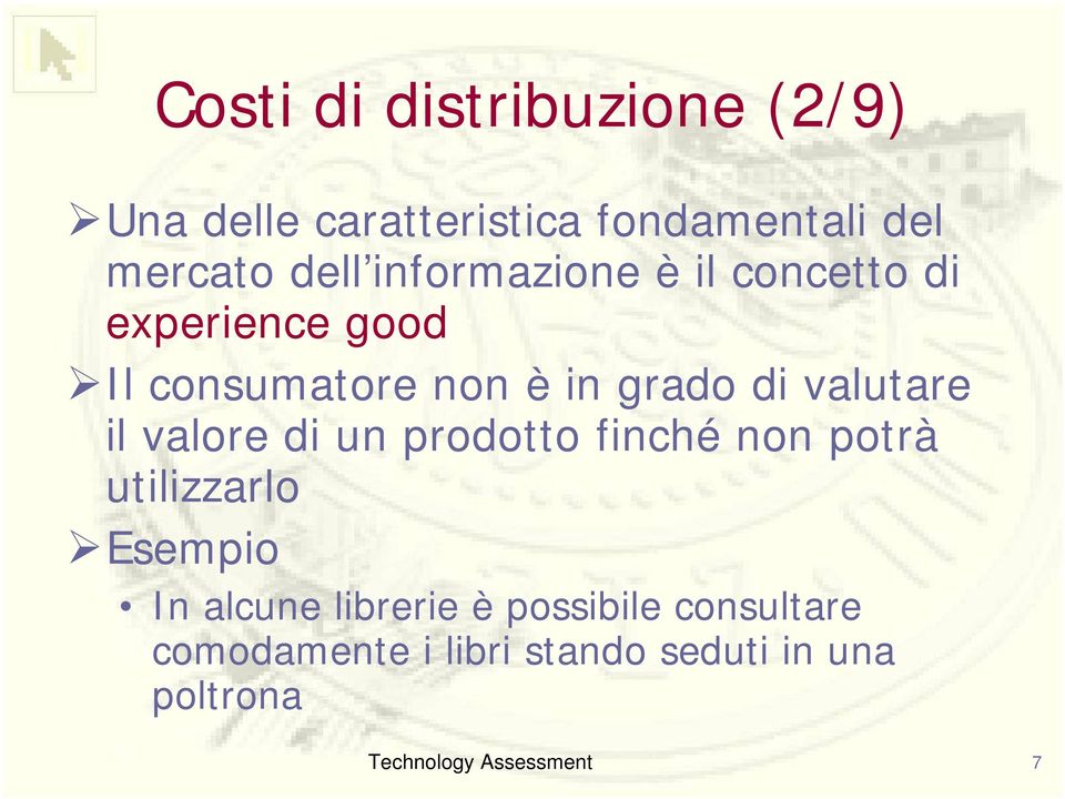 di valutare il valore di un prodotto finché non potrà utilizzarlo Esempio In