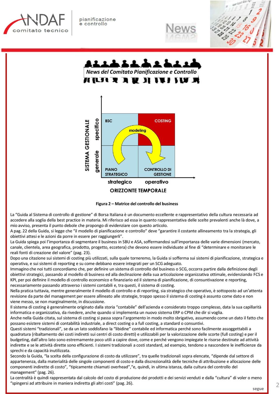 Mi riferisco ad essa in quanto rappresentativa delle scelte prevalenti anche là dove, a mio avviso, presenta il punto debole che propongo di evidenziare con questo articolo. A pag.