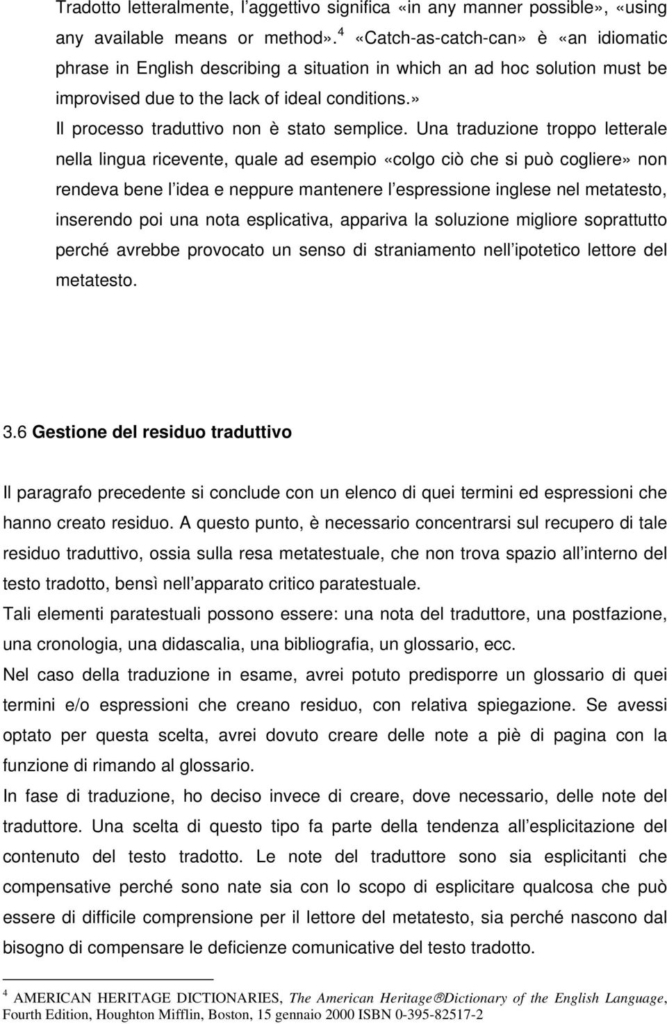 » Il processo traduttivo non è stato semplice.