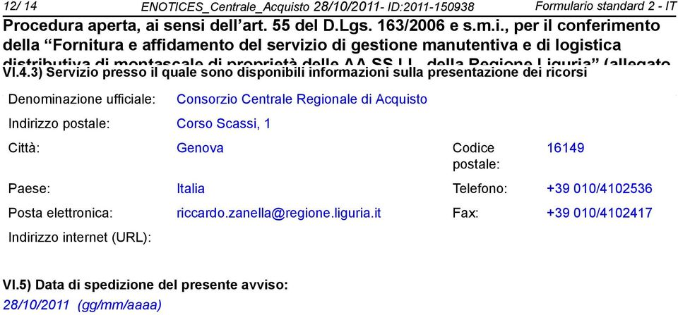 sulla della presentazione Regione dei Liguria ricorsi (allegato Deminazione ufficiale: Consorzio Centrale Regionale di Acquisto Indirizzo postale: